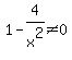 1-4%2Fx%5E2%3C%3E0