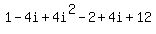 1-4i%2B4i%5E2-2%2B4i%2B12
