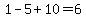 1-5%2B10=6