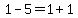 1-5=1%2B1