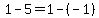 1-5=1-%28-1%29