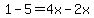 1-5=4x-2x