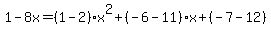 1-8x=%281-2%29x%5E2%2B%28-6-11%29x%2B%28-7-12%29