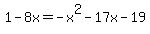 1-8x=-x%5E2-17x-19