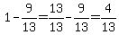 1-9%2F13=13%2F13-9%2F13=4%2F13
