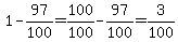 1-97%2F100=100%2F100-97%2F100=3%2F100