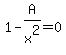 1-A%2Fx%5E2=0