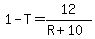 1-T+=+12%2F%28R%2B10%29