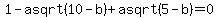 1-asqrt%2810-b%29%2Basqrt%285-b%29=0