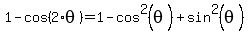1-cos%282%2Atheta%29=1-cos%5E2%28theta%29%2Bsin%5E2%28theta%29