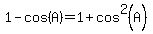 1-cos%28A%29+=+1+%2B+cos%5E2%28A%29