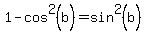1-cos%5E2%28b%29=+sin%5E2%28b%29