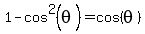 1-cos%5E2%28theta%29+=+cos%28theta%29