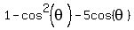 1-cos%5E2%28theta%29+-+5cos%28theta%29