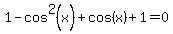 1-cos%5E2%28x%29%2Bcos%28x%29%2B1=0