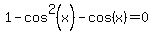 1-cos%5E2%28x%29-+cos%28x%29=+0+