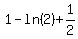 1-ln%282%29%2B1%2F2