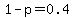 1-p+=+0.4