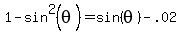 1-sin%5E2%28theta%29=sin%28theta%29-.02