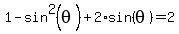 1-sin%5E2%28theta%29+%2B+2%2Asin%28theta%29+=+2