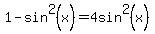 1-sin%5E2%28x%29=4sin%5E2%28x%29