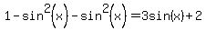 1-sin%5E2%28x%29++-+sin%5E2%28x%29+=3sin%28x%29%2B2