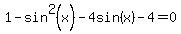 1-sin%5E2%28x%29-4sin%28x%29+-4=+0