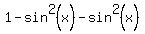 1-sin%5E2%28x%29-sin%5E2%28x%29