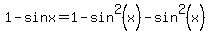 1-sinx=1-sin%5E2%28x%29-sin%5E2%28x%29