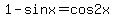 1-sinx=cos2x