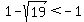 1-sqrt%2819%29%3C-1