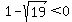 1-sqrt%2819%29%3C0