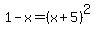 1-x=%28x%2B5%29%5E2