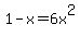 1-x=6x%5E2