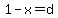 1-x=d