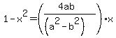 1-x%5E2=%28%284ab%29%2F%28%28a%5E2-b%5E2%29%29%29x