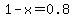 1-x+=+0.8