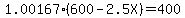 1.00167%2A%28600-2.5X%29=+400