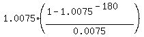 1.0075%2A%28%281-1.0075%5E%28-180%29%29%2F0.0075%29