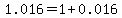 1.016=1%2B0.016