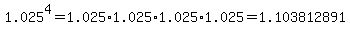 1.025%5E4=+1.025%2A1.025%2A1.025%2A1.025=1.103812891