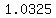 \"1.0325\"