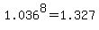 1.036%5E8=1.327