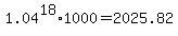 1.04%5E18%2A1000=2025.82