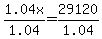 1.04x%2F1.04=29120%2F1.04
