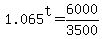 1.065%5Et+=+6000%2F3500