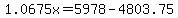 1.0675x+=+5978+-+4803.75