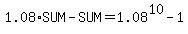1.08%2ASUM-SUM=1.08%5E10-1