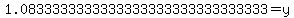 1.0833333333333333333333333333333=+y