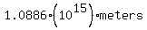 1.0886%2A%2810%5E15%29meters